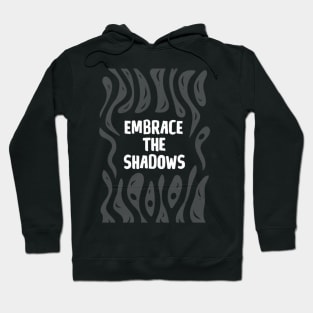 EMBRACE THE SHADOWS Hoodie